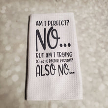 Load image into Gallery viewer, Am I perfect? NO | Funny teatowel, kitchen towel, punny - My Other Child / Blooms n' Rooms
