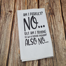 Load image into Gallery viewer, Am I perfect? NO | Funny teatowel, kitchen towel, punny - My Other Child / Blooms n' Rooms