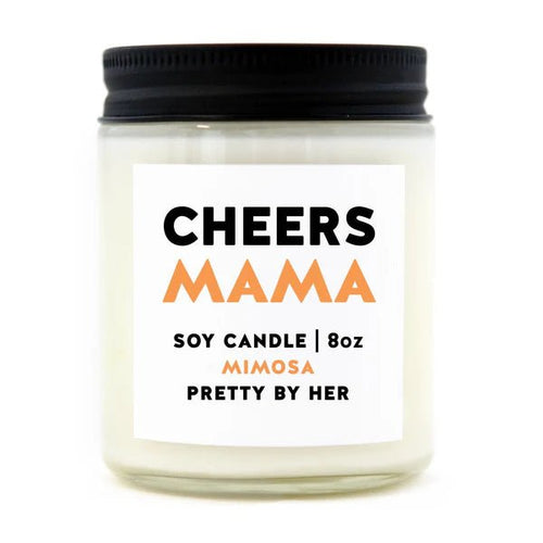 Cheers Mama | Soy Candle | Pretty By Her - My Other Child / Blooms n' Rooms
