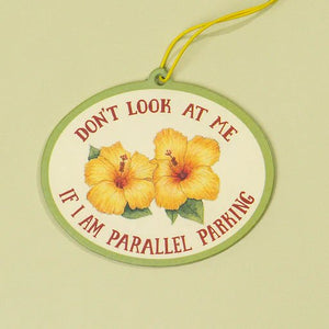 Don't Look at me if I am Parallel Parking | Air Freshener | Naughty Florals - My Other Child / Blooms n' Rooms