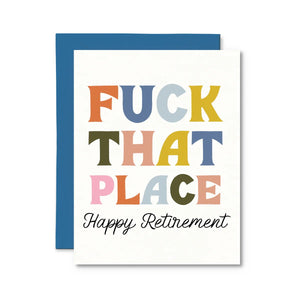 Fuck that Place | Retirement Card - My Other Child / Blooms n' Rooms