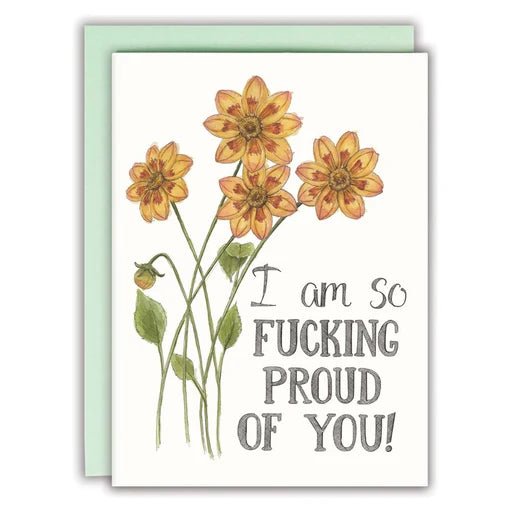 I am so Fucking proud of you | Greeting Card - My Other Child / Blooms n' Rooms
