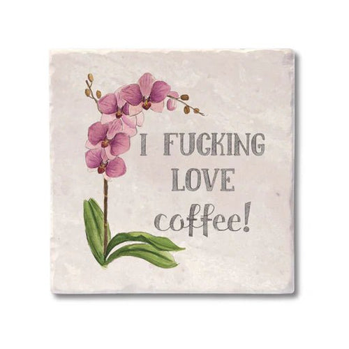 I Fucking Love Coffee Coaster - My Other Child / Blooms n' Rooms