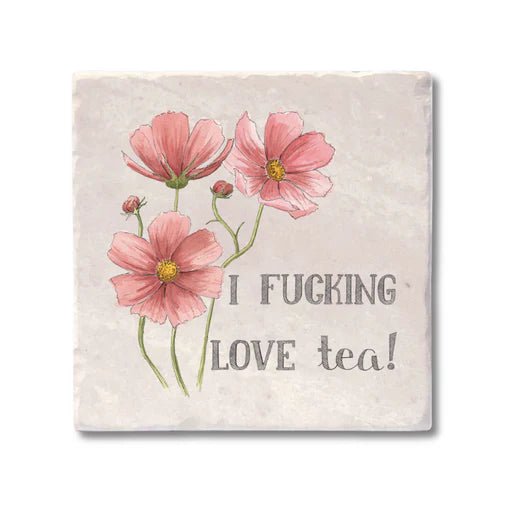 I Fucking Love Tea Coaster - My Other Child / Blooms n' Rooms