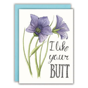 I like your butt | Greeting Card - My Other Child / Blooms n' Rooms