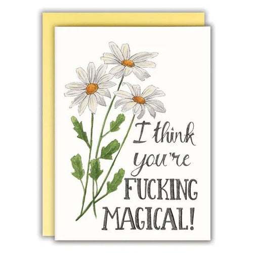 I think you're Fucking Magical | Greeting Card - My Other Child / Blooms n' Rooms