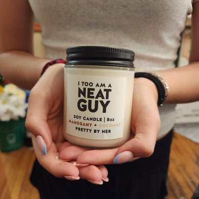 I to am a Neat Guy | Soy Candle | Pretty By Her - My Other Child / Blooms n' Rooms