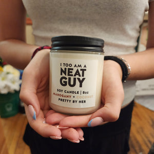 I to am a Neat Guy | Soy Candle | Pretty By Her - My Other Child / Blooms n' Rooms