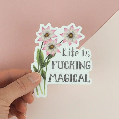 Life is Fucking Magical | Vinyl Sticker | Naughty Florals - My Other Child / Blooms n' Rooms