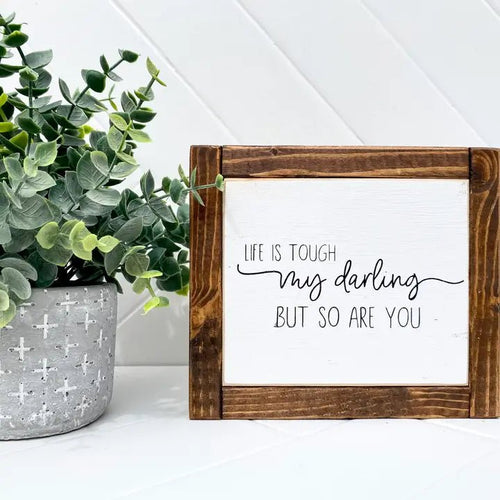 Life is Tough my Darling Walnut Pine Mini Wood Sign - My Other Child / Blooms n' Rooms