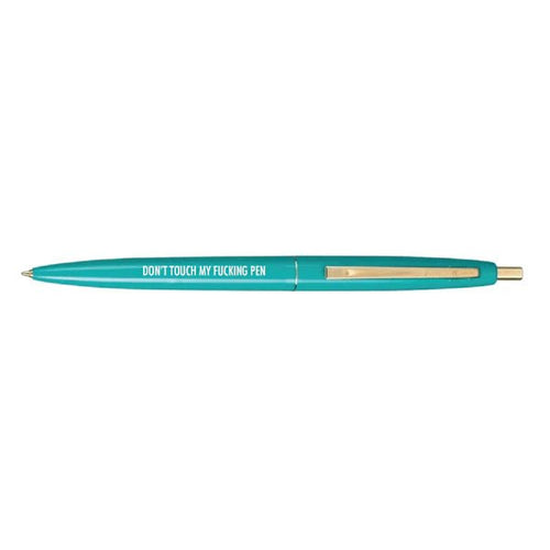 Pen | Don't touch my Fucking Pen | Pretty by Her - My Other Child / Blooms n' Rooms
