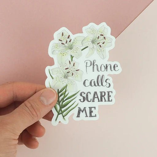 Phone Calls Scare Me | Vinyl Sticker | Naughty Florals - My Other Child / Blooms n' Rooms