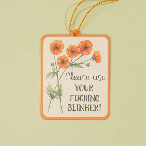 Please Use your Fucking Blinker | Air Freshener | Naughty Florals - My Other Child / Blooms n' Rooms