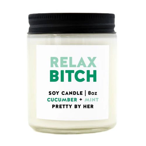 Relax Bitch | Soy Candle | Pretty by Her - My Other Child / Blooms n' Rooms