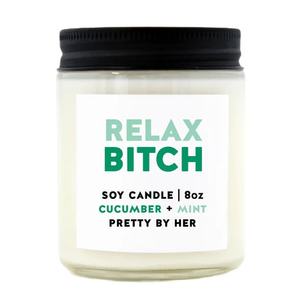 Relax Bitch | Soy Candle | Pretty by Her - My Other Child / Blooms n' Rooms