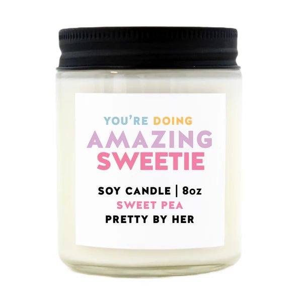 You are doing Amazing Sweetie | Soy Candle | Pretty by Her - My Other Child / Blooms n' Rooms