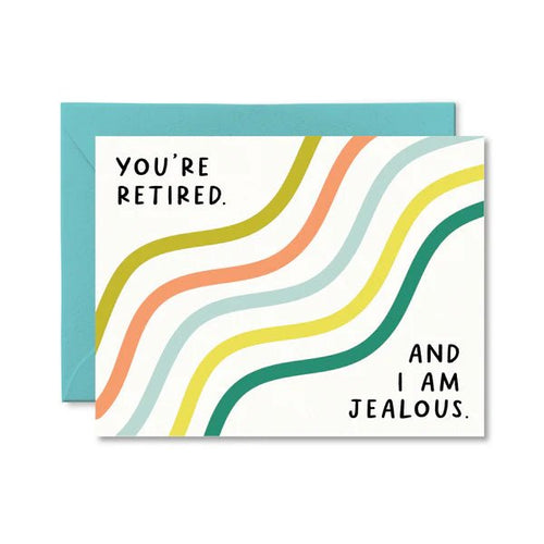 You are Retired and I am Jealous Card - My Other Child / Blooms n' Rooms