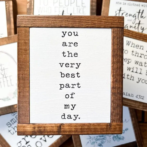 You are the very best part of my day Walnut Pine Mini Wood Sign - My Other Child / Blooms n' Rooms