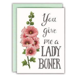 You give me a lady boner | Greeting Card - My Other Child / Blooms n' Rooms