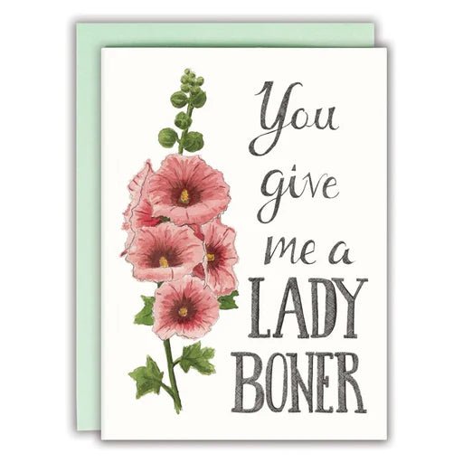 You give me a lady boner | Greeting Card - My Other Child / Blooms n' Rooms