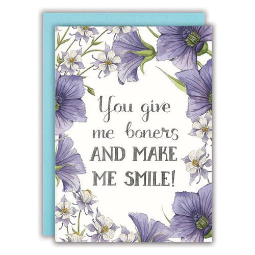 You Give me Boners and make me Smile| Greeting Card | Naughty Florals - My Other Child / Blooms n' Rooms