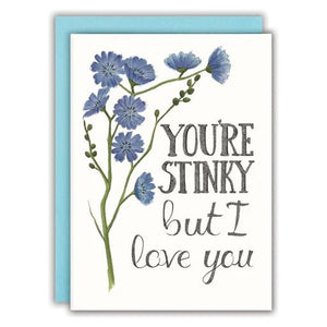 You're Stinky but I love you | Greeting Card | Naughty Florals - My Other Child / Blooms n' Rooms