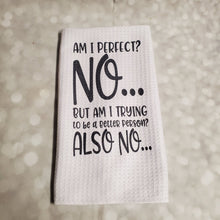 Load image into Gallery viewer, Am I perfect? NO | Funny teatowel, kitchen towel, punny - My Other Child / Blooms n&#39; Rooms
