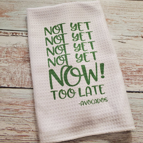 Avocado... Too Late | Funny teatowel, kitchen towel, punny - My Other Child / Blooms n' Rooms