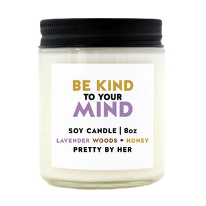Be Kind To Your Mind | Soy Candle | Pretty by Her - My Other Child / Blooms n' Rooms