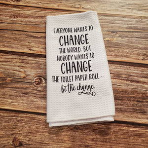 Be the change | Funny teatowel, kitchen towel, punny - My Other Child / Blooms n' Rooms