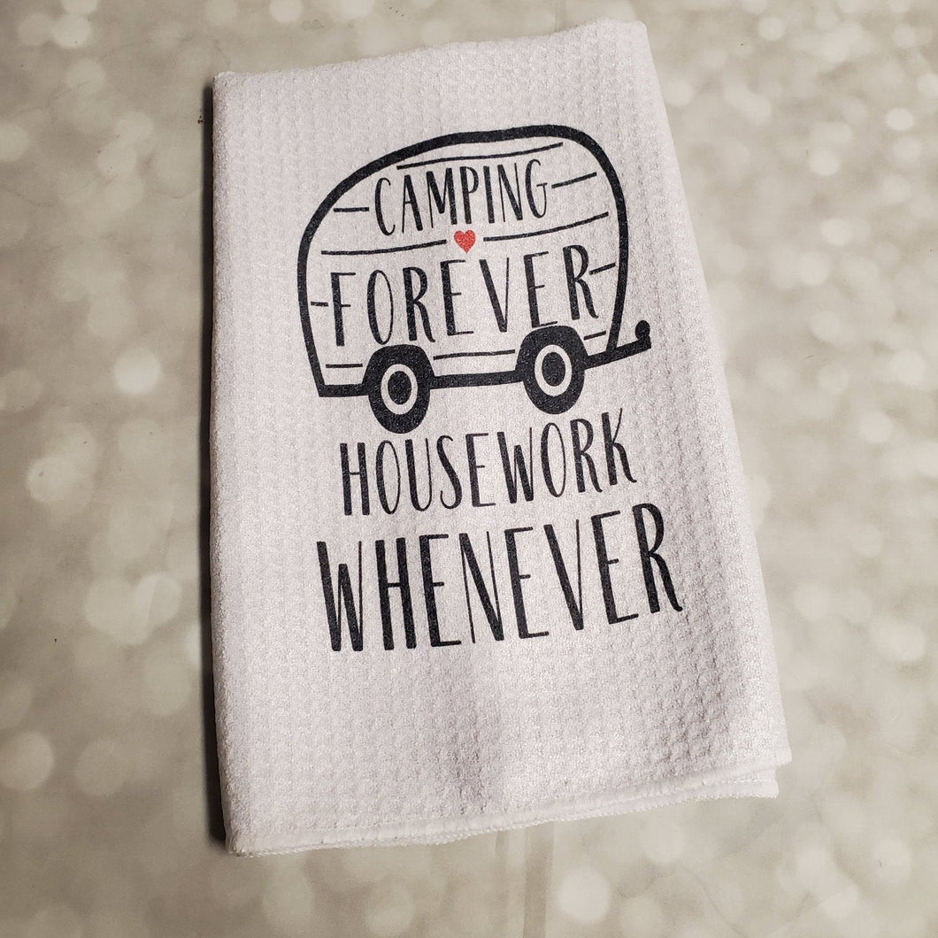 Camping forever housework whenever | Funny teatowel, kitchen towel, punny - My Other Child / Blooms n' Rooms