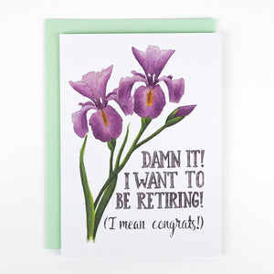Damn it, I want to be Retiring | Greeting Card - My Other Child / Blooms n' Rooms