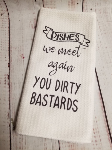 Dishes we meet again Funny teatowel, kitchen towel, punny - My Other Child / Blooms n' Rooms