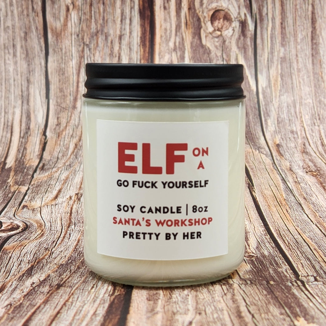 Elf on a Go Fuck Yourself | Soy Candle | Pretty By Her - My Other Child / Blooms n' Rooms