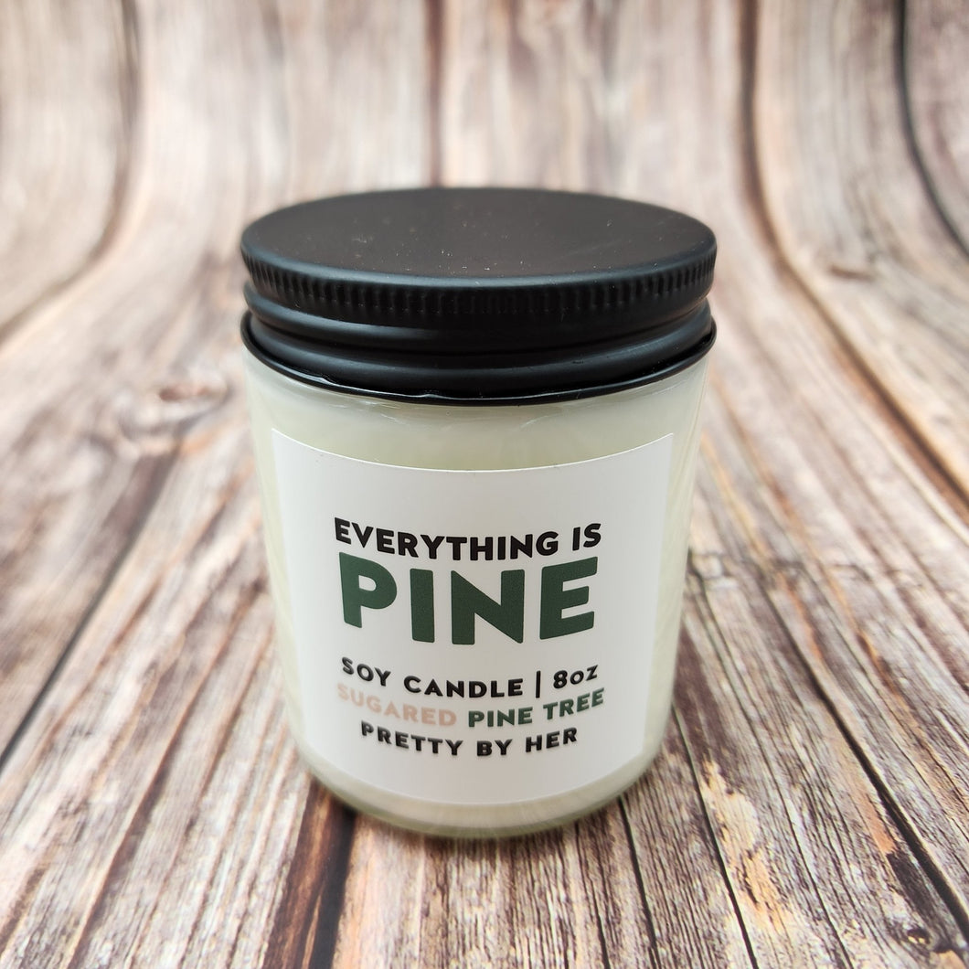 Everything is Pine | Soy Candle | Pretty By Her - My Other Child / Blooms n' Rooms