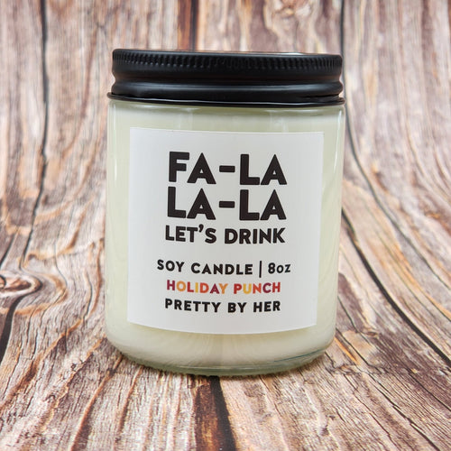 Fa La La La Let's Drink | Soy Candle | Pretty By Her - My Other Child / Blooms n' Rooms