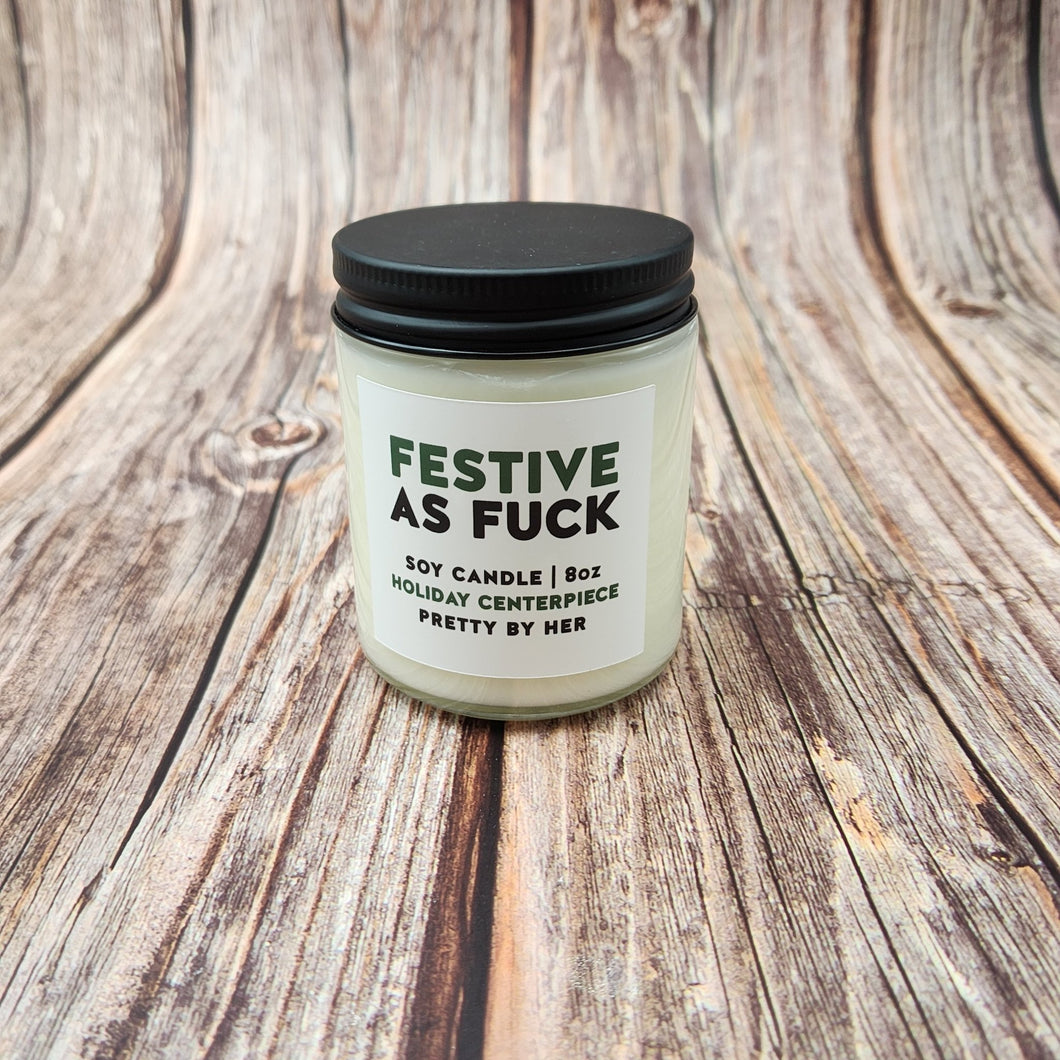 Festive as Fuck | Soy Candle | Pretty By Her - My Other Child / Blooms n' Rooms