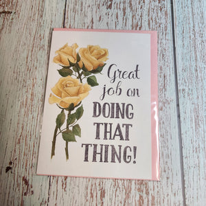 Great job on doing that thing | Greeting Card - My Other Child / Blooms n' Rooms