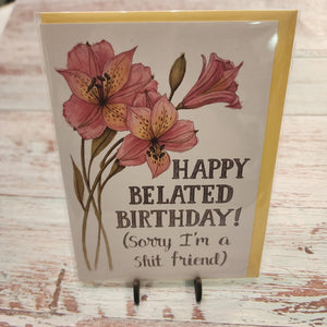 Happy belated birthday | Greeting Card | Naughty Florals - My Other Child / Blooms n' Rooms