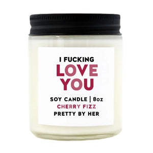I Fucking Love You | Soy Candle | Pretty by Her - My Other Child / Blooms n' Rooms