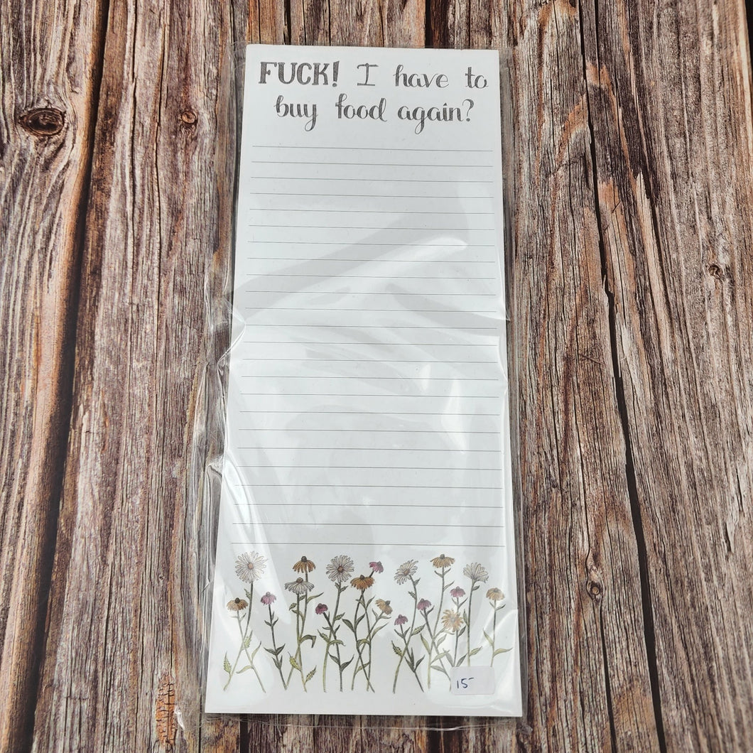I have to buy food again? | Naughy Florals Note Pad - My Other Child / Blooms n' Rooms