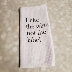 I like the wine not the label | Funny teatowel, kitchen towel | Schitts Creek - My Other Child / Blooms n' Rooms