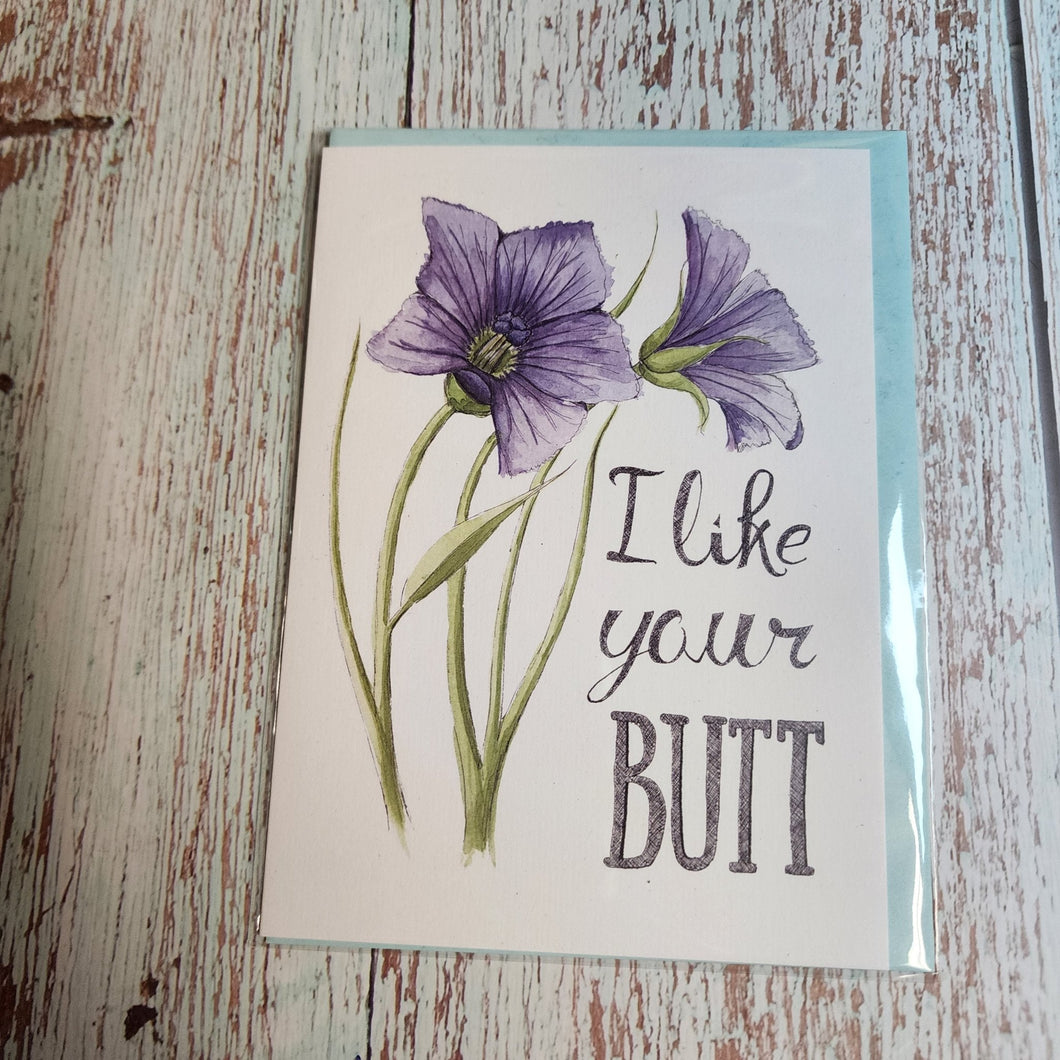 I like your butt | Greeting Card - My Other Child / Blooms n' Rooms