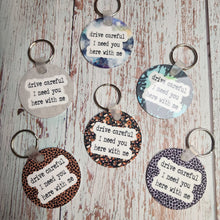 Load image into Gallery viewer, Keychain | Drive Careful I need you here with me | Metal Keychain - My Other Child / Blooms n&#39; Rooms