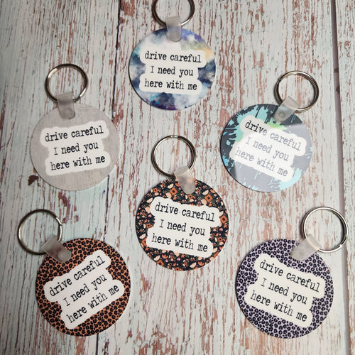 Keychain | Drive Careful I need you here with me | Metal Keychain - My Other Child / Blooms n' Rooms