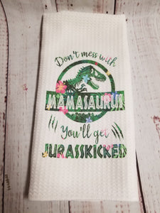 Mamasaurus don't get jura___kicked Funny teatowel, kitchen towel, punny - My Other Child / Blooms n' Rooms