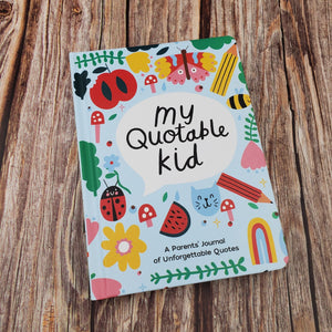 My Quotable Kid | Parents Jornal of unforgettable Quotes - My Other Child / Blooms n' Rooms