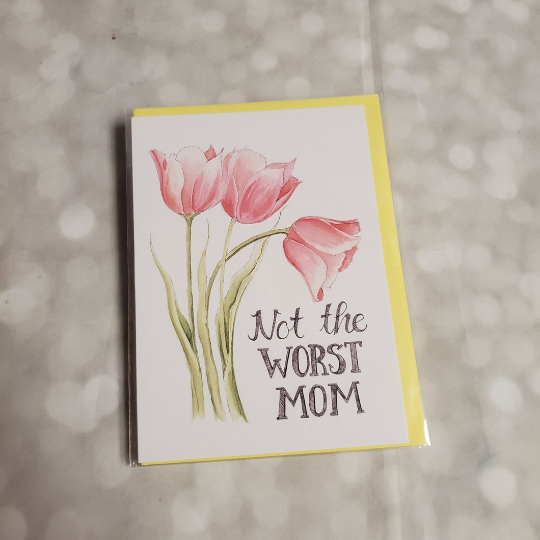 Not the worst Mom | Greeting Card - My Other Child / Blooms n' Rooms
