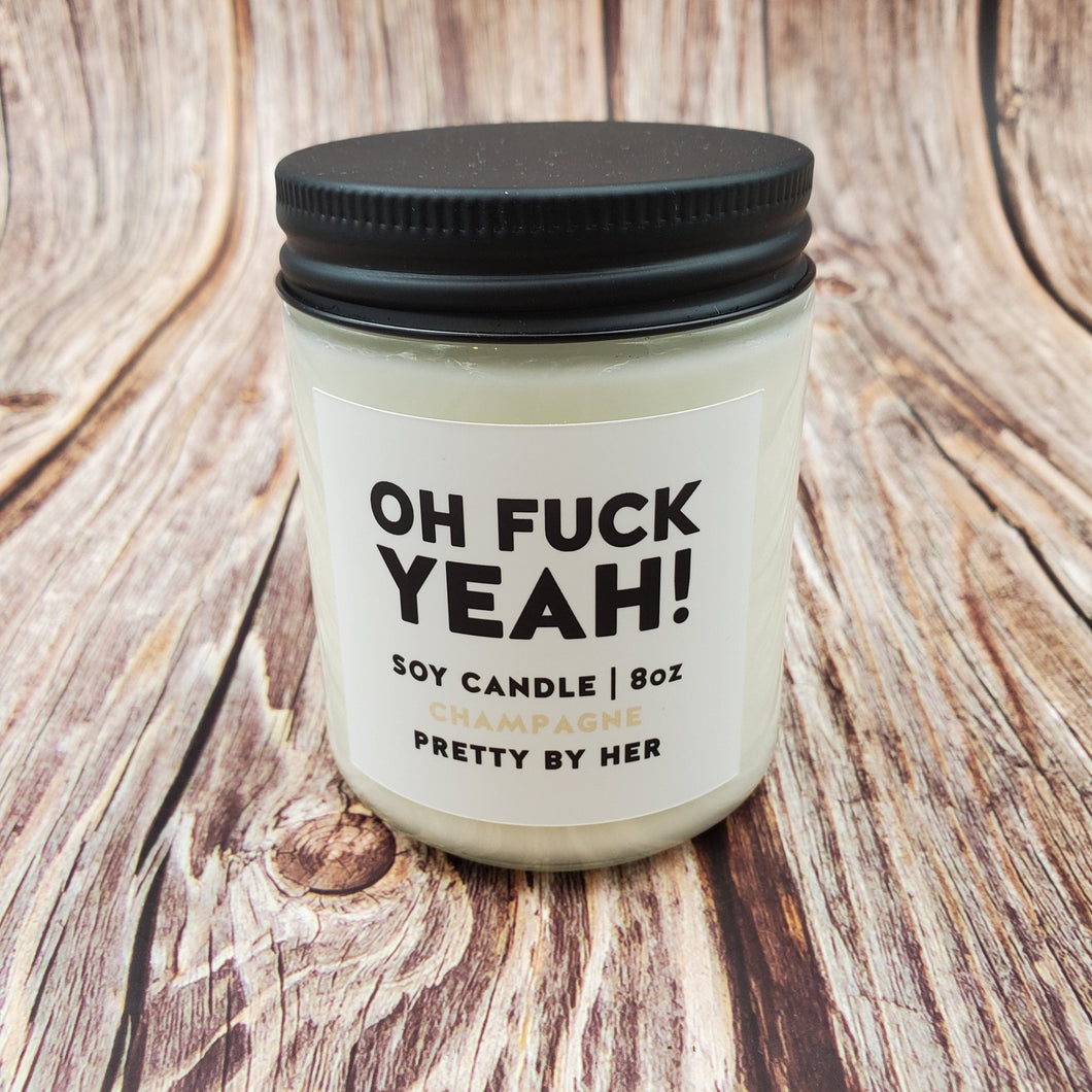 Oh Fuck Ya! | Soy Candle | Pretty by Her - My Other Child / Blooms n' Rooms