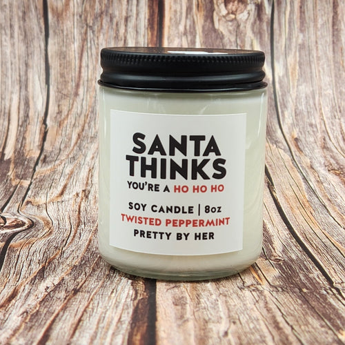 Santa thinks you're a Ho Ho Ho | Soy Candle | Pretty By Her - My Other Child / Blooms n' Rooms